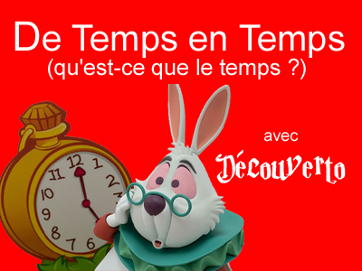 De Temps en Temps (qu'est-ce que le temps ?)